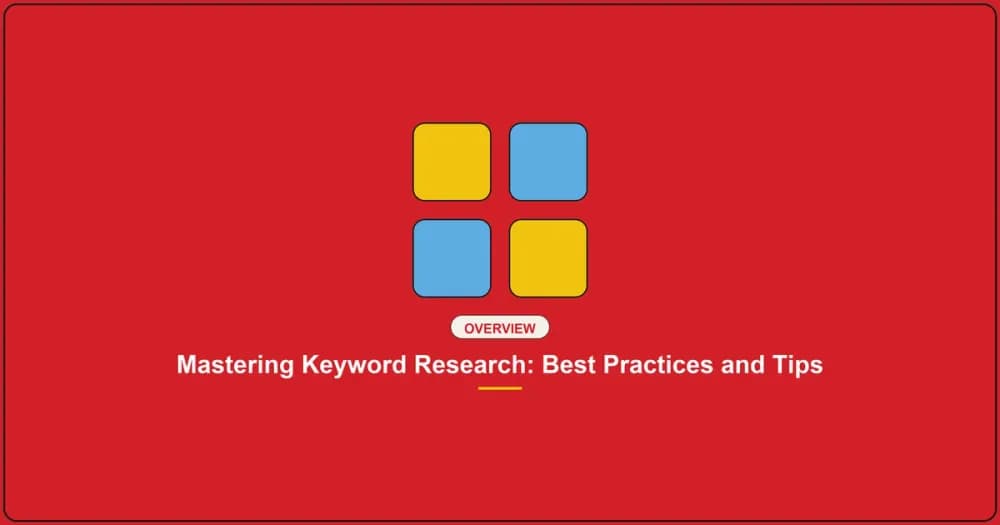 Mastering Keyword Research: Best Practices and Tips