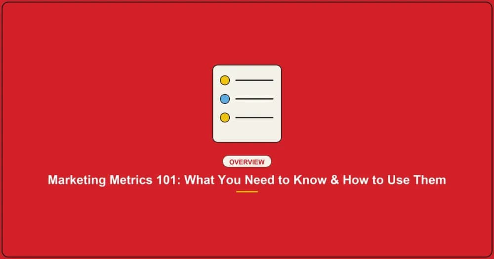 Marketing Metrics 101: What You Need to Know & How to Use Them