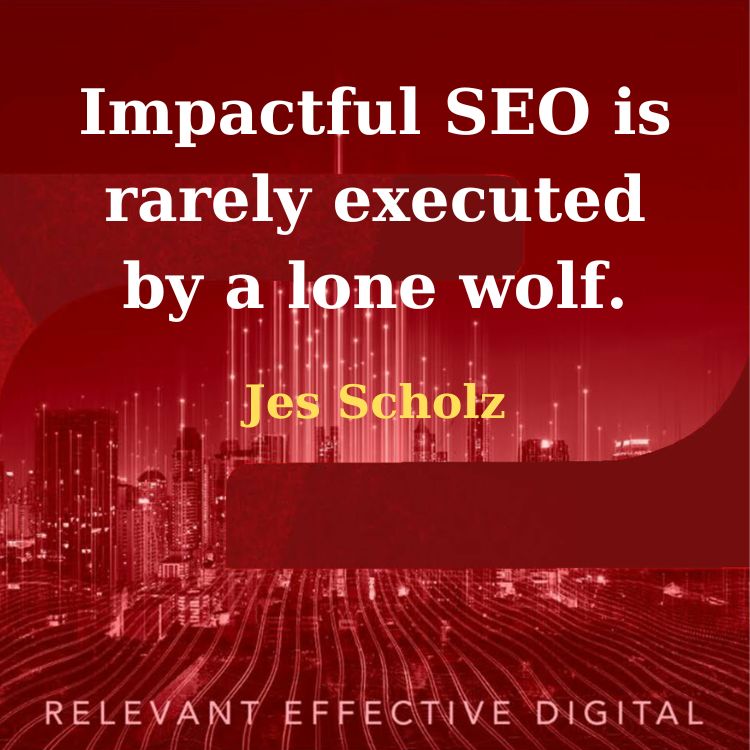 Impactful SEO is rarely executed by a lone wolf